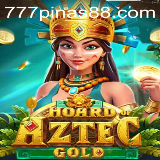 Unveiling the Thrills of HoardofAztecgold: A New Gaming Sensation with a Hint of 777pinas